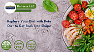 Replace Your Diet with Keto Diet to Get Back Into Shape — Dofreeze LLC