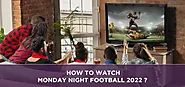 How to watch Monday night football 2022? | Sattvforme