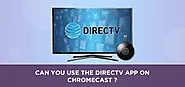 Can you use the DirecTV app on Chromecast? | Sattvforme