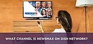 What channel is newsmax on dish network ? | sattvforme