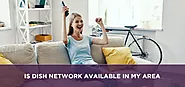 Is Dish Network Available in My Area | sattvforme