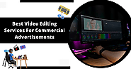 Best Video Editing Services For Commercial Advertisements