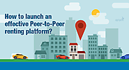 How to launch an effective Peer-to-Peer renting platform?