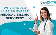 Why Should I Use an Expert Medical Billing Service? | OmniMD