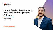 Combat the Recession With the Best Field Service Management Software