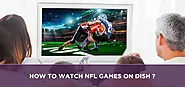 How to watch NFL games on dish? | Sattvforme