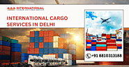 International Cargo Services in Delhi