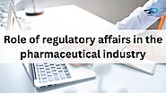 Role of Regulatory Affairs in the Pharmaceutical Industry - DDReg Pharma