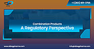 Breaking Down the Regulatory Framework for Combination Products
