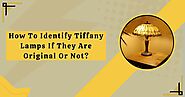 How To Identify Tiffany Lamps If They Are Original Or Not?