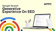 The Impact Of Google's Search Generative Experience On SEO