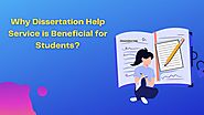 Why Dissertation Help Service is Beneficial for Students?
