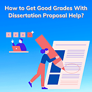 How to Get Good Grades With Dissertation Proposal Help?