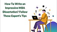 How To Write an Impressive MBA Dissertation? Follow These Expert's Tips