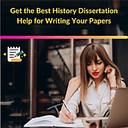 Get the Best History Dissertation Help for Writing Your Papers
