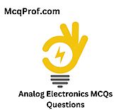 100+ Analog Electronics MCQ Questions and Online Test - McqProf