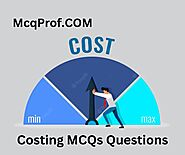 100+ Costing MCQ Questions and Online Test - McqProf