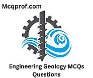 100+ Engineering Geology MCQ Questions and Online Test - McqProf