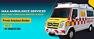 Get Book Emergency Ambulance Service in Delhi With Ambulance No Delhi By Maa Ambulance