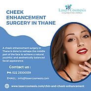 Get Cheek Enhancement Surgery in Thane at Laser Cosmesis