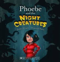 Phoebe and the Night Creatures by Jenny Hessell