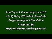 Printing a message LCD 16x2 PIC16F88 FlowCode Programming and Simulation