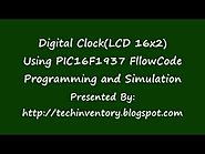 Digital Clock LCD 16x2 Using PIC16F1937 FlowCode Programming and Simulation