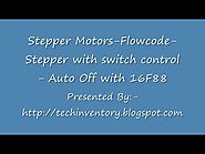 Stepper Motors Flowcode Stepper with switch control Auto Off with PIC16F88