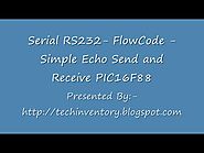 Serial RS232 FlowCode Simple Echo Send and Receive PIC16F88