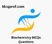 Latest 100+ Biochemistry MCQ Questions https://mcqprof.com/mcq/biochemistry/ Biochemistry MCQ multiple choice Questio...