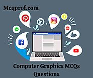 Best 50+ Computer Graphics MCQs (Multiple Choice Questions) - McqProf