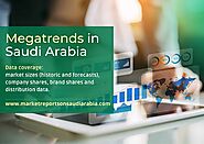 Saudi Arabia Megatrends Market Research Report 2022-2027