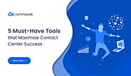 5 Communication Tools to Maximize Contact Center Success - CommPeak