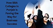 How BBA Colleges in Punjab is Paving the Way for Business Success