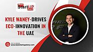 Kyle Waney – Drives Eco-Innovation in the UAE