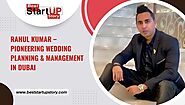 Rahul Kumar – Pioneering Wedding Planning & Management in Dubai