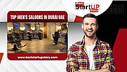 Best Saloons in Dubai- Top 10 Men’s Saloons in Dubai UAE