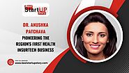 Dr. Anushka Patchava – Pioneering the Region’s First Health InsurTech Business