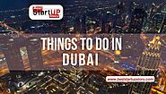 Top 10 Things to Do in Dubai | BestStartUpStory