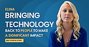 Elina App – Bringing Technology Back To People & Making a Significant Impact!
