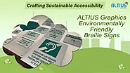 Crafting Sustainable Accessibility: ALTIUS Graphics’ Environmentally Friendly Braille Signs