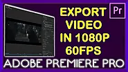 How to Export Video in 1080p 60fps from Premiere Pro?