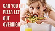 Can You Eat Pizza Left Out Overnight? Is It Safe to Eat Pizza Overnight? - Alfredo's Pizza Online