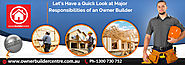 Let’s Have a Quick Look at Major Responsibilities of an Owner Builder
