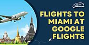 How to Find Affordable Flights to Miami at Google Flights?