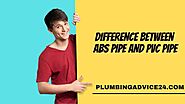 Difference Between ABS and PVC | How to Connect ABS to PVC Pipe | Which is Better ABS or PVC Pipe - Plumbing Advice24