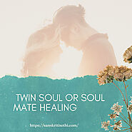 ​Six Ways To Heal Your Soul Mate/ Twin Soul Relationships