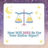 2023 Prediction: How Will 2023 Be For Your Zodiac Signs?