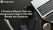 3 Positive Effects That the Assignment Help In the USA Befalls the Students - Guide Promotion