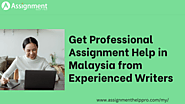 Get Professional Assignment Help in Malaysia from Experienced Writers!